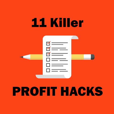 11 Killer Profit Hacks