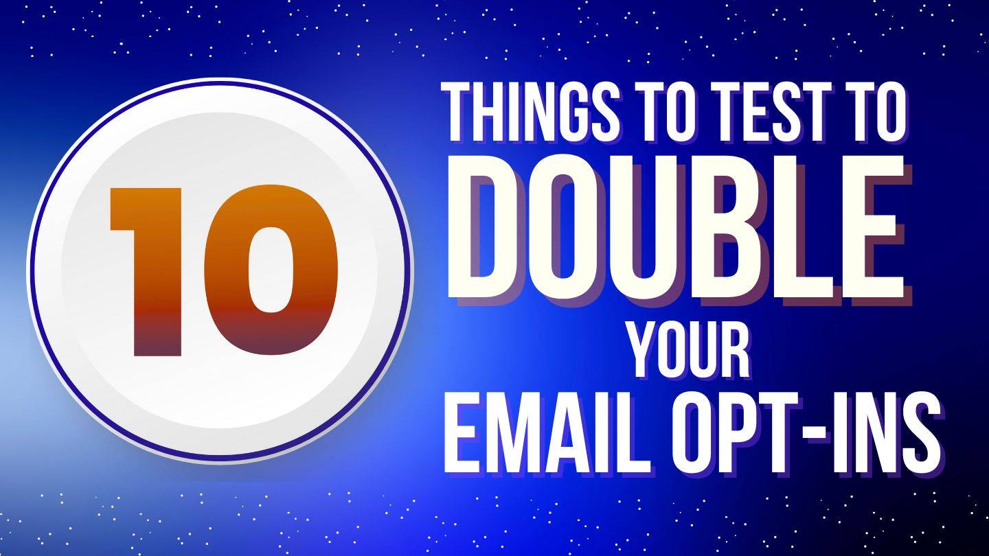 Blogpost thumbnail 10 things to test to double your email opt-ins through landing page optimization